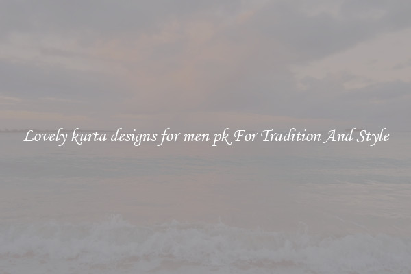 Lovely kurta designs for men pk For Tradition And Style