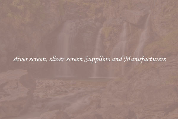 sliver screen, sliver screen Suppliers and Manufacturers
