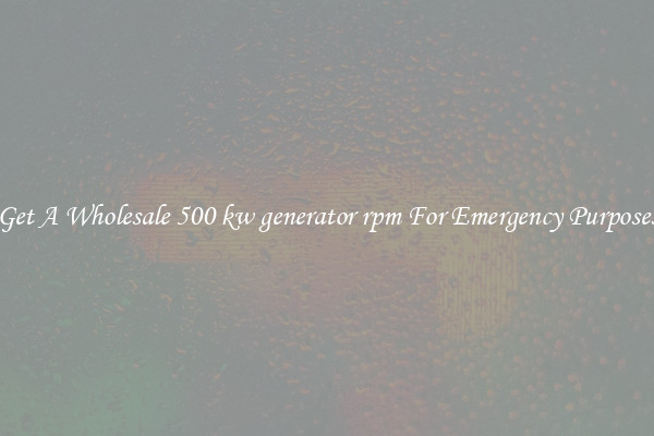 Get A Wholesale 500 kw generator rpm For Emergency Purposes