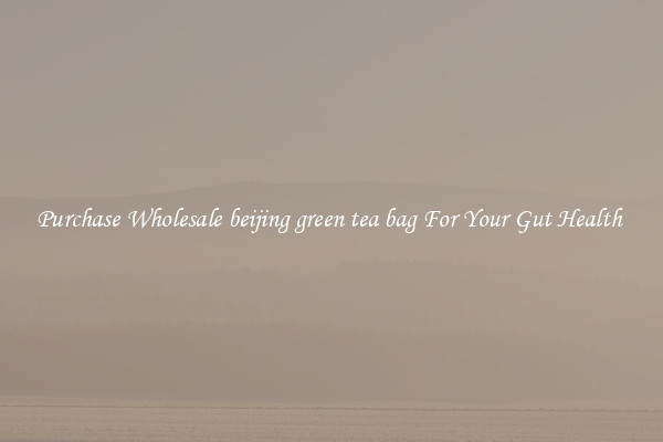 Purchase Wholesale beijing green tea bag For Your Gut Health 