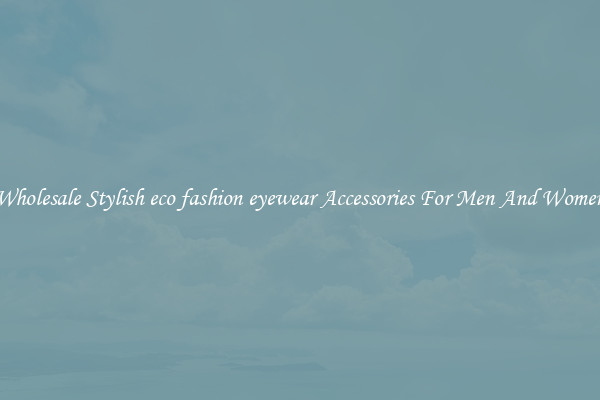Wholesale Stylish eco fashion eyewear Accessories For Men And Women