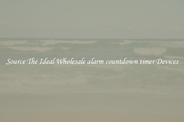 Source The Ideal Wholesale alarm countdown timer Devices
