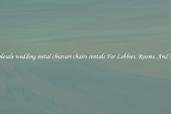 Wholesale wedding metal chiavari chairs rentals For Lobbies, Rooms, And Halls