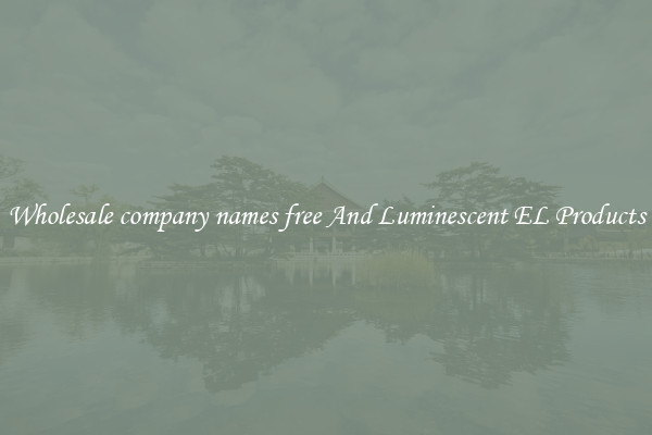 Wholesale company names free And Luminescent EL Products