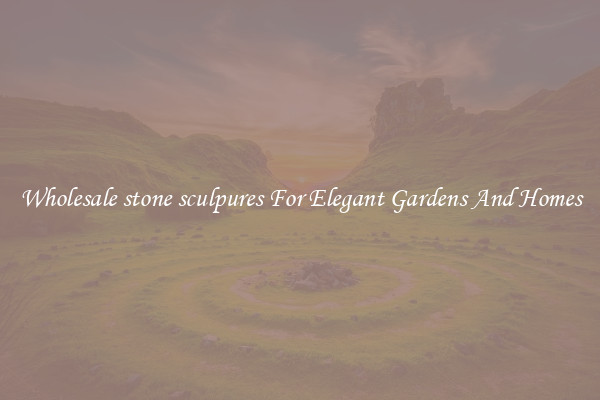 Wholesale stone sculpures For Elegant Gardens And Homes
