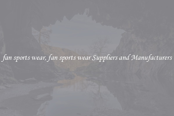 fan sports wear, fan sports wear Suppliers and Manufacturers