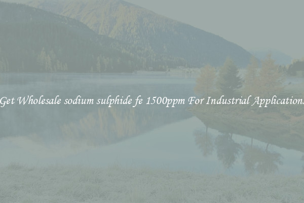 Get Wholesale sodium sulphide fe 1500ppm For Industrial Applications
