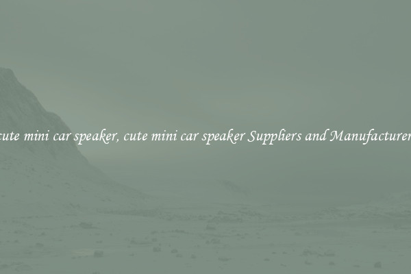 cute mini car speaker, cute mini car speaker Suppliers and Manufacturers