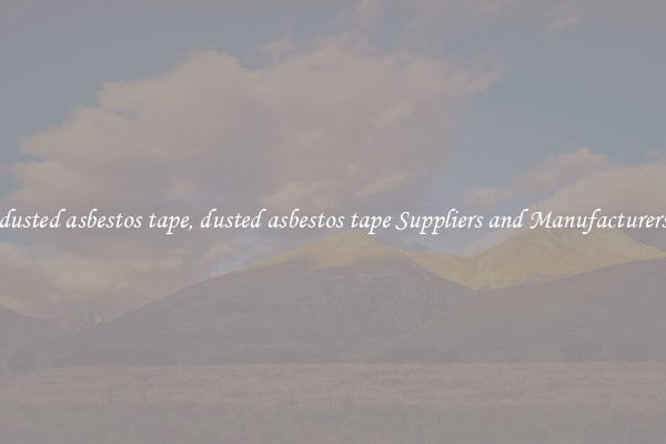 dusted asbestos tape, dusted asbestos tape Suppliers and Manufacturers