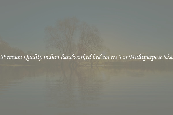 Premium Quality indian handworked bed covers For Multipurpose Use