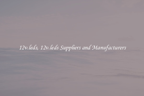 12v.leds, 12v.leds Suppliers and Manufacturers