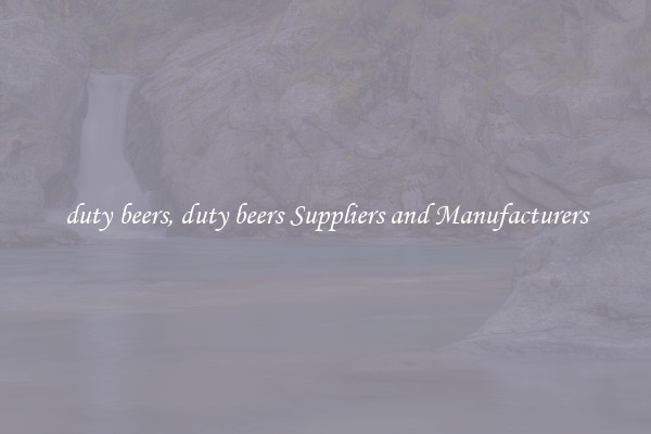 duty beers, duty beers Suppliers and Manufacturers