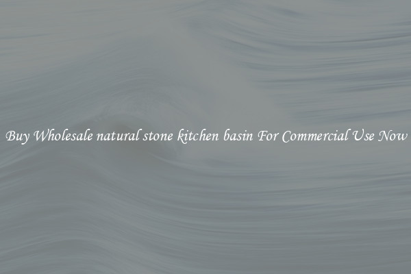 Buy Wholesale natural stone kitchen basin For Commercial Use Now