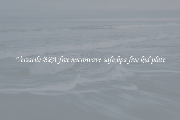 Versatile BPA-free microwave-safe bpa free kid plate