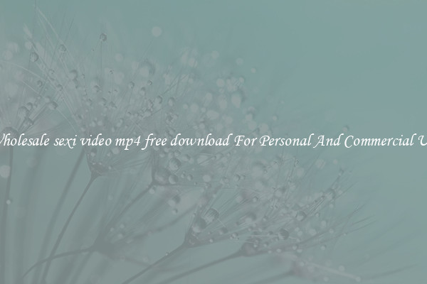 Wholesale sexi video mp4 free download For Personal And Commercial Use
