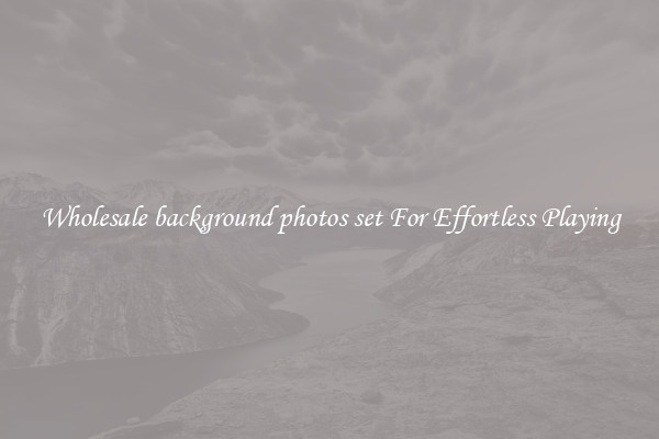 Wholesale background photos set For Effortless Playing