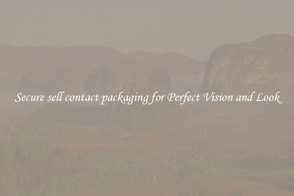 Secure sell contact packaging for Perfect Vision and Look