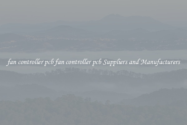 fan controller pcb fan controller pcb Suppliers and Manufacturers