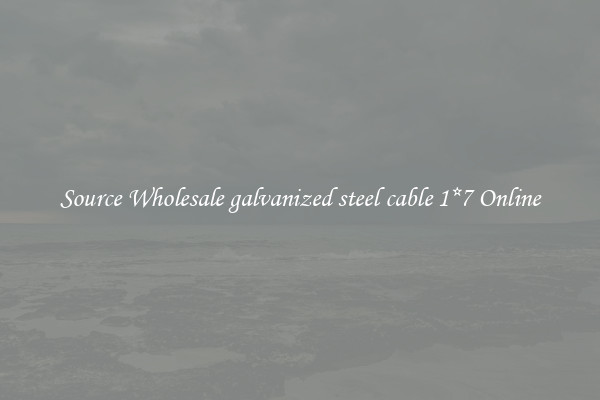 Source Wholesale galvanized steel cable 1*7 Online
