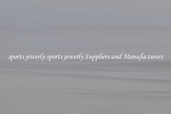 sports jewerly sports jewerly Suppliers and Manufacturers