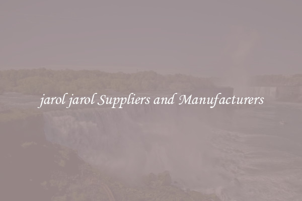 jarol jarol Suppliers and Manufacturers