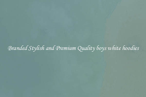Branded Stylish and Premium Quality boys white hoodies