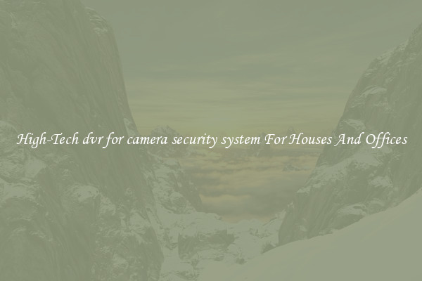High-Tech dvr for camera security system For Houses And Offices