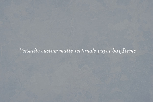Versatile custom matte rectangle paper box Items
