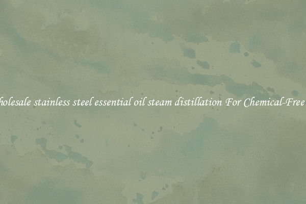Wholesale stainless steel essential oil steam distillation For Chemical-Free Oil