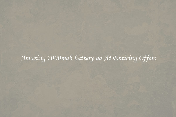 Amazing 7000mah battery aa At Enticing Offers