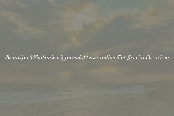 Beautiful Wholesale uk formal dresses online For Special Occasions