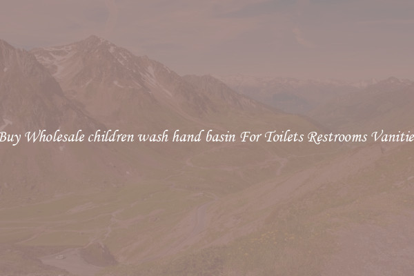 Buy Wholesale children wash hand basin For Toilets Restrooms Vanities