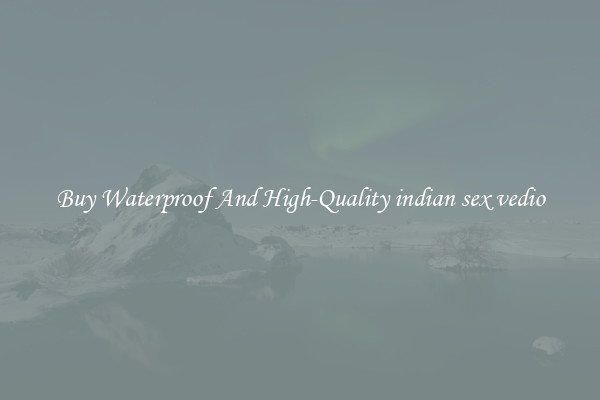 Buy Waterproof And High-Quality indian sex vedio
